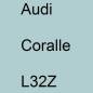 Preview: Audi, Coralle, L32Z.