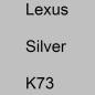 Preview: Lexus, Silver, K73.