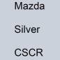 Preview: Mazda, Silver, CSCR.