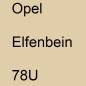 Preview: Opel, Elfenbein, 78U.