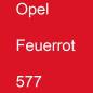 Preview: Opel, Feuerrot, 577.