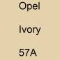 Preview: Opel, Ivory, 57A.