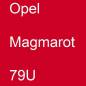 Preview: Opel, Magmarot, 79U.