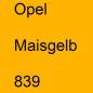 Preview: Opel, Maisgelb, 839.