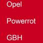 Preview: Opel, Powerrot, GBH.