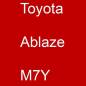 Preview: Toyota, Ablaze, M7Y.