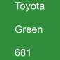 Preview: Toyota, Green, 681.