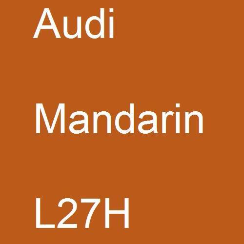 Audi, Mandarin, L27H.