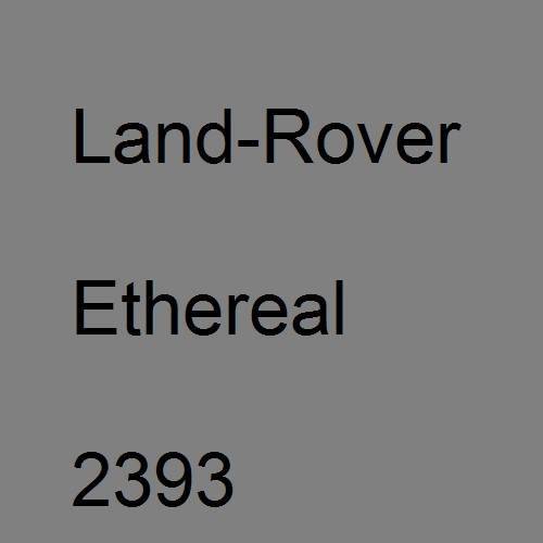 Land-Rover, Ethereal, 2393.