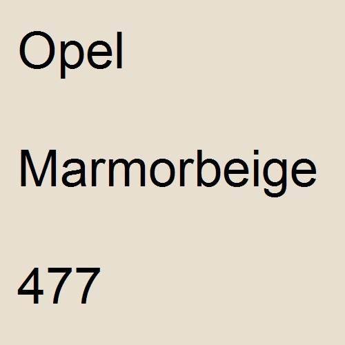 Opel, Marmorbeige, 477.