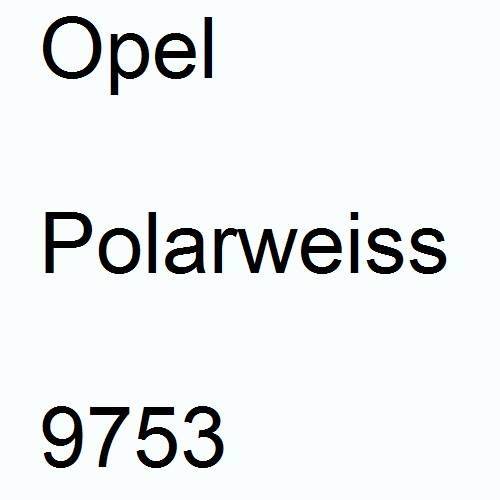 Opel, Polarweiss, 9753.