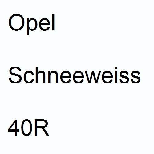 Opel, Schneeweiss, 40R.