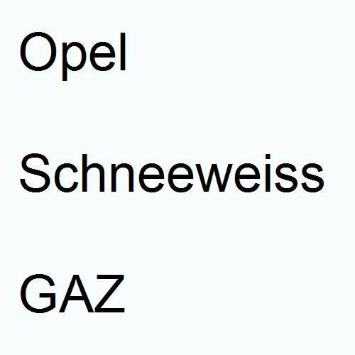 Opel, Schneeweiss, GAZ.