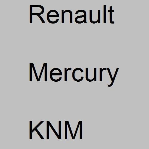 Renault, Mercury, KNM.