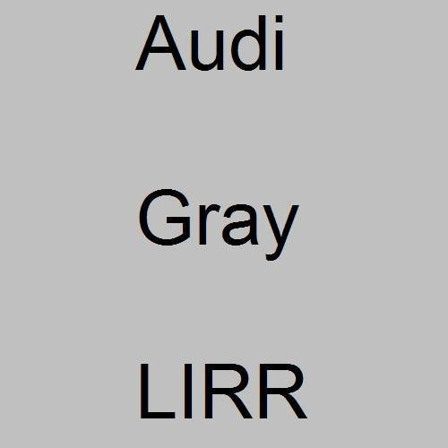 Audi, Gray, LIRR.