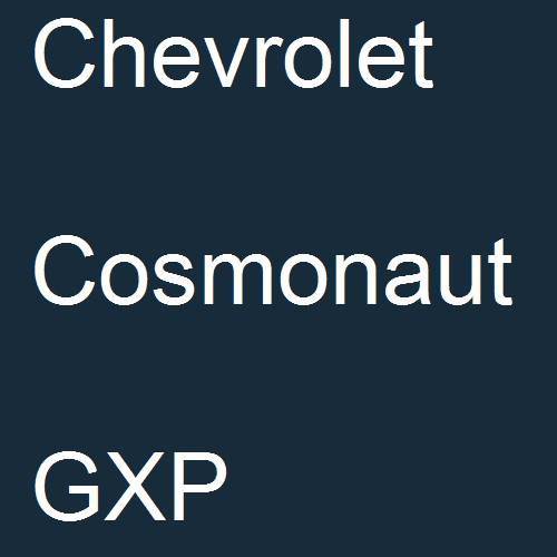 Chevrolet, Cosmonaut, GXP.