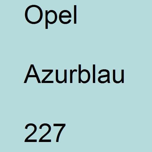 Opel, Azurblau, 227.