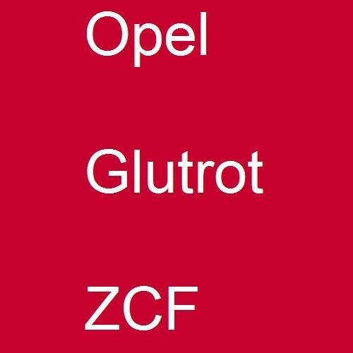 Opel, Glutrot, ZCF.