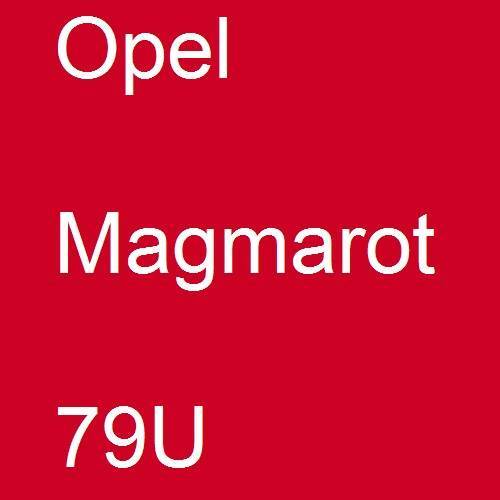 Opel, Magmarot, 79U.