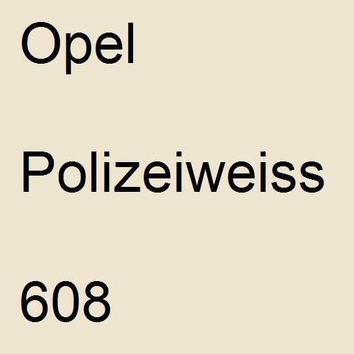 Opel, Polizeiweiss, 608.